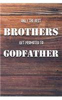 Only The Best Brothers Get Promoted To Godfather