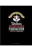 Always Be Yourself Unless You Can Be A Pandacorn Then Be A Pandacorn: Bible Study Journal