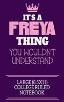 It's A Freya Thing You Wouldn't Understand Large (8.5x11) College Ruled Notebook: A cute notebook or notepad to write in for any book lovers, doodle writers and budding authors!