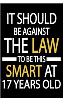 This Smart At 17 Years Old: Blank Lined Journal, Happy 17th Birthday Notebook, Logbook, Diary, Perfect Gift For 17 Year Old Boys And Girls