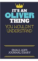 It's An Oliver Thing You Wouldn't Understand Small (6x9) Journal/Diary