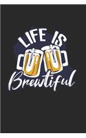 Life is Brewtiful Beer Notebook: Notebook / 6x9 Zoll / 120 ruled Pages