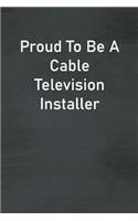 Proud To Be A Cable Television Installer