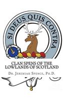 Clan Spens of the Lowlands of Scotland: Clan Macduff; Spens of Wormiston; Spens of Unthank; Spens of Lathallan; Spens of Kilspindie & Condie; Spens of Boddum; Spens of Craigsanquhar; Spens of Blairsanquhar; Spence of Berryholl; Spence of Chirnside;
