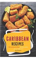 Caribbean Recipes: After Eating All of These Caribbean Dishes, You Will Make More