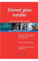 Stained glass installer RED-HOT Career Guide; 2501 REAL Interview Questions