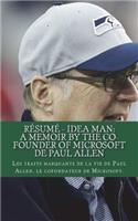 RÃ©sumÃ© - Idea Man: A Memoir by the Co-Founder of Microsoft de Paul Allen: Les Traits Marquants de la Vie de Paul Allen, Le Cofondateur de Microsoft.