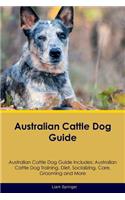 Australian Cattle Dog Guide Australian Cattle Dog Guide Includes