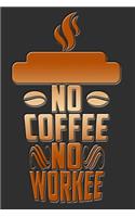 No Coffee No Workee: Great Journal for School and Work