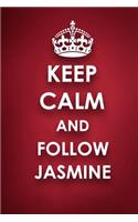 Keep Calm And Follow Jasmine