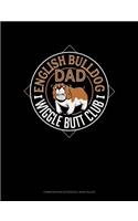 English Bulldog Dad Wiggle Butt Club: Composition Notebook: Wide Ruled