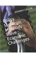 Policy Strategic Methods Solve Economic Challenges