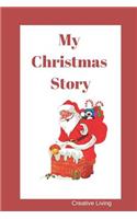 My Christmas Story: Christmas Wish List, Journal Prompts, Drawing Pages, Record Christmas Memories