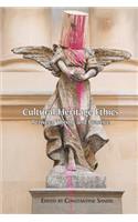 Cultural Heritage Ethics: Between Theory and Practice