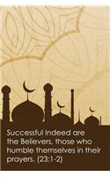 Successful Indeed Are the Believers Those Who Humble Themselves in Their Prayers