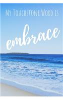 My Touchstone Word Is Embrace: Word of the Year Journal with Prompts