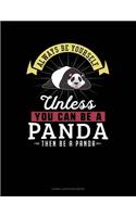 Always Be Yourself Unless You Can Be a Panda Then Be a Panda: Cornell Notes Notebook(189 Cornell Notes Notebook)