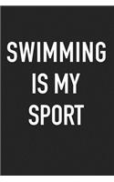 Swimming Is My Sport: A 6x9 Inch Matte Softcover Journal Notebook with 120 Blank Lined Pages