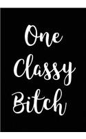 One Classy Bitch: Journal, Blank Notebook Funny Gift for Coworkers or Friends