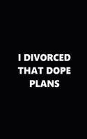 2019 Weekly Plans Funny Theme Divorced Dope Plans Black White 134 Pages