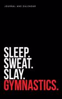 Sleep. Sweat. Slay. Gymnastics