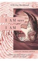 I AM says I AM: Finding Freedom Through Your Identity in Christ