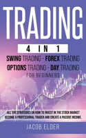 trading 4 in 1 swing trading forex trading options trading day trading for beginners: All the Strategies on How to Invest in the Stock Market. Become a Professional Trader and Create a Passive Income.(3 Trading)
