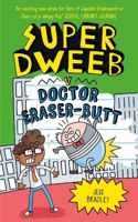 Super Dweeb v Doctor Eraser-Butt: (Super Dweeb)