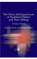 The Views and Experiences of Disabled Children and Their Siblings