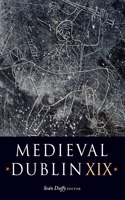 Medieval Dublin XIX: Volume 19(19 Medieval Dublin Series)