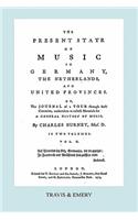 Present State of Music in Germany, The Netherlands and United Provinces. [Vol.2. - 366 pages. Facsimile of the first edition, 1773.]