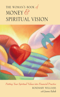 The Woman's Book of Money and Spiritual Vision: Putting Your Financial Values Into Financial Practice