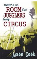 There's No Room for Jugglers in My Circus