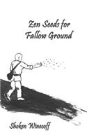 Zen Seeds for Fallow Ground