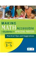 Making Math Accessible to Students with Special Needs: Practical Tips and Suggestions, Grades 3-5
