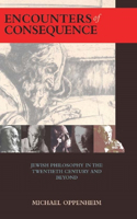 Encounters of Consequence: Jewish Philosophy in the Twentieth Century and Beyond(Judaism and Jewish Life)
