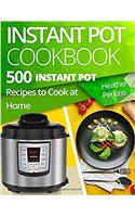 Instant Pot Cookbook: 500 Instant Pot Recipes to Cook at Home