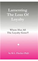 Lamenting The Loss of Loyalty