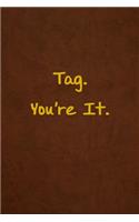 Tag. You're It.