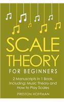 Scale Theory: For Beginners - Bundle - The Only 2 Books You Need to Learn Scale Music Theory, Scale Intervals and Scale Tuning Today(26 Music)