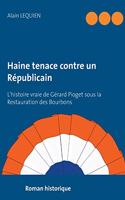 Haine tenace contre un Républicain: L'histoire vraie de Gérard Pioget sous la Restauration des Bourbons