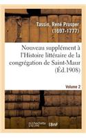 Nouveau Supplément À l'Histoire Littéraire de la Congrégation de Saint-Maur. Volume 2