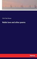 Noble love and other poems
