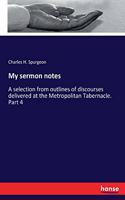 My sermon notes: A selection from outlines of discourses delivered at the Metropolitan Tabernacle. Part 4