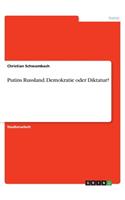 Putins Russland. Demokratie oder Diktatur?
