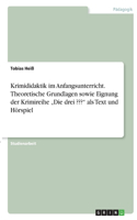 Krimididaktik im Anfangsunterricht. Theoretische Grundlagen sowie Eignung der Krimireihe 