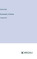 Tecumseh; A Drama