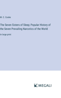 Seven Sisters of Sleep; Popular History of the Seven Prevailing Narcotics of the World