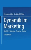 Dynamik Im Marketing: Umfeld - Strategie - Struktur - Kultur