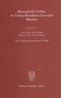 Biographisches Lexikon Der Ludwig-Maximilians-Universitat Munchen